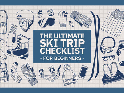 The Ultimate Ski Trip Checklist for Beginners