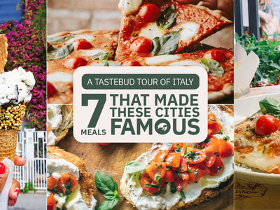 Tastebud Tour of Italy: 7 Meals that  Made These Cities Famous
